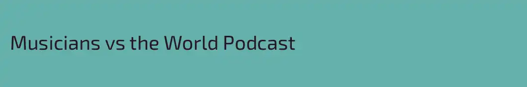 Musicians vs the World Podcast